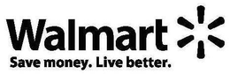WALMART SAVE MONEY. LIVE BETTER. trademark