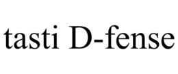 TASTI D-FENSE trademark