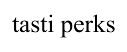 TASTI PERKS trademark