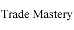 TRADE MASTERY trademark