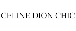 CELINE DION CHIC trademark