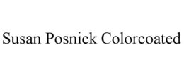 SUSAN POSNICK COLORCOATED trademark