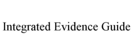 INTEGRATED EVIDENCE GUIDE trademark
