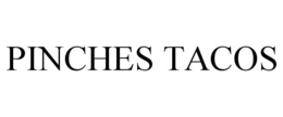 PINCHES TACOS trademark