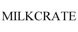 MILKCRATE trademark