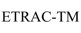 ETRAC-TM trademark
