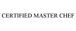 CERTIFIED MASTER CHEF trademark
