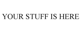 YOUR STUFF IS HERE trademark