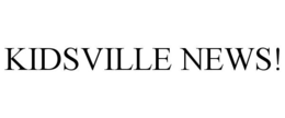 KIDSVILLE NEWS! trademark