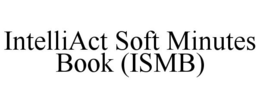 INTELLIACT SOFT MINUTES BOOK (ISMB) trademark