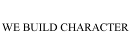 WE BUILD CHARACTER trademark