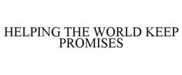 HELPING THE WORLD KEEP PROMISES trademark