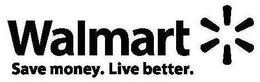 WALMART SAVE MONEY. LIVE BETTER. trademark