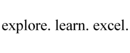 EXPLORE. LEARN. EXCEL. trademark