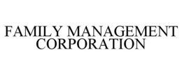 FAMILY MANAGEMENT CORPORATION trademark