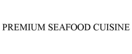 PREMIUM SEAFOOD CUISINE trademark