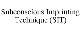 SUBCONSCIOUS IMPRINTING TECHNIQUE (SIT) trademark