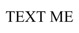TEXT ME trademark