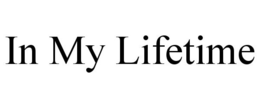 IN MY LIFETIME trademark