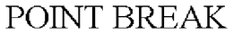 POINT BREAK trademark