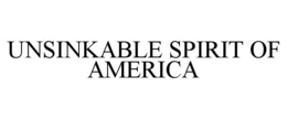 UNSINKABLE SPIRIT OF AMERICA trademark