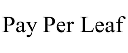 PAY PER LEAF trademark