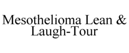MESOTHELIOMA LEAN & LAUGH-TOUR trademark
