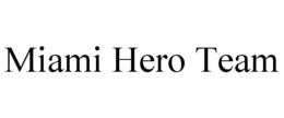 MIAMI HERO TEAM trademark