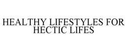 HEALTHY LIFESTYLES FOR HECTIC LIFES trademark