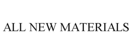ALL NEW MATERIALS trademark