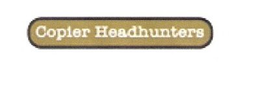 COPIER HEADHUNTERS trademark