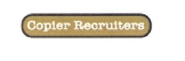 COPIER RECRUITERS trademark