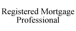 REGISTERED MORTGAGE PROFESSIONAL trademark