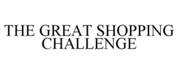 THE GREAT SHOPPING CHALLENGE trademark