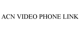 ACN VIDEO PHONE LINK trademark
