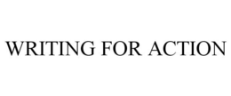 WRITING FOR ACTION trademark