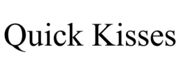 QUICK KISSES trademark