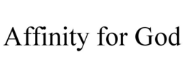 AFFINITY FOR GOD trademark