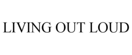 LIVING OUT LOUD trademark