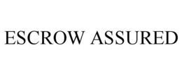 ESCROW ASSURED trademark