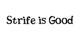 STRIFE IS GOOD trademark