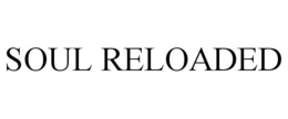SOUL RELOADED trademark