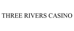 THREE RIVERS CASINO trademark
