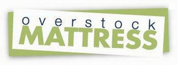 OVERSTOCK MATTRESS trademark