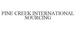 PINE CREEK INTERNATIONAL SOURCING trademark