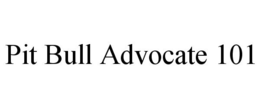 PIT BULL ADVOCATE 101 trademark