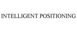 INTELLIGENT POSITIONING trademark