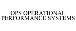 OPS OPERATIONAL PERFORMANCE SYSTEMS trademark