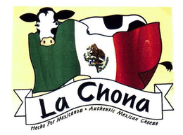 LA CHONA HECHO POR MEXICANOS AUTHENTIC MEXICAN CHEESE trademark