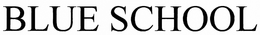 BLUE SCHOOL trademark